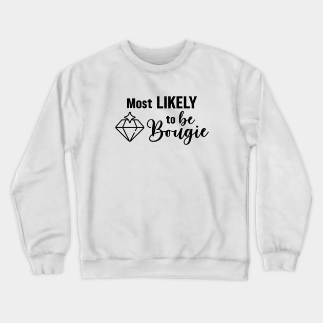 Most Likely to Be Bougie Crewneck Sweatshirt by Garden Avenue Designs